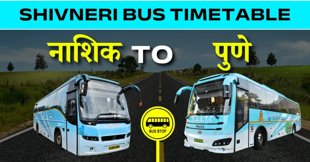 Nashik to Pune Shivneri Bus Time Table: Route, Fare & Distance