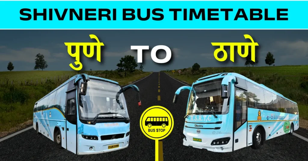 Pune to Thane Shivneri Bus Time Table: Route, Fare & Distance