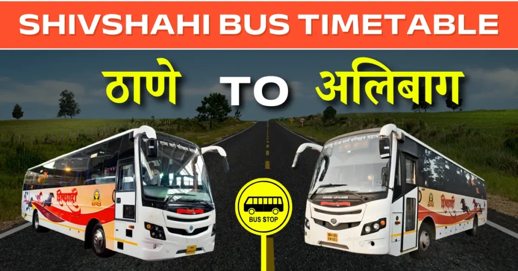 Thane To Alibag Shivshahi Bus Time Table: Route, Fare & Distance