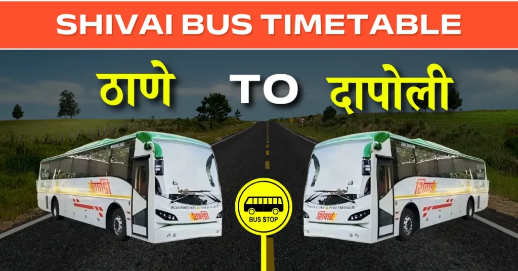 Thane To Dapoli Shivai Bus Time Table: Route, Fare & Distance