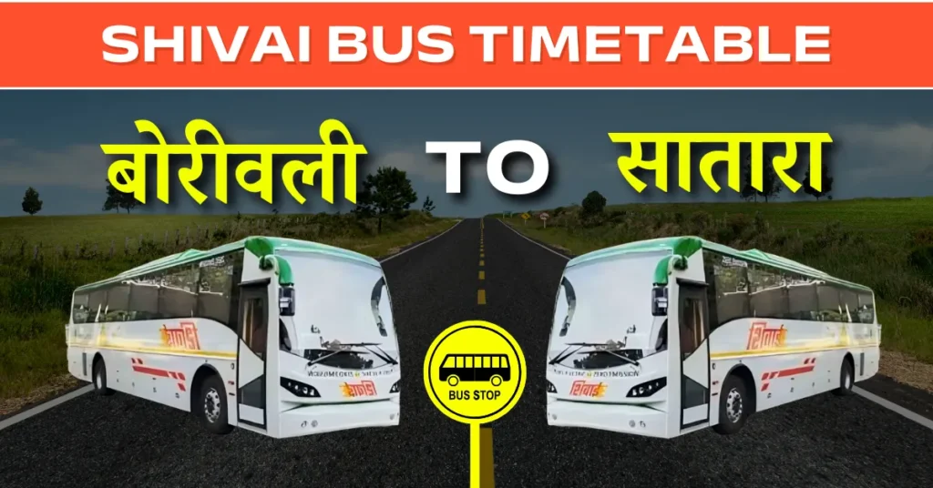 Borivali To Satara Shivai Bus Time Table: Route, Fare & Distance