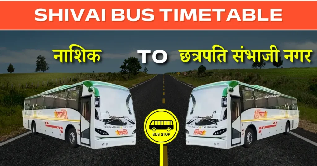 Nashik To Chhatrapati Sambhaji Nagar Shivai Bus Time Table: Route, Fare & Distance