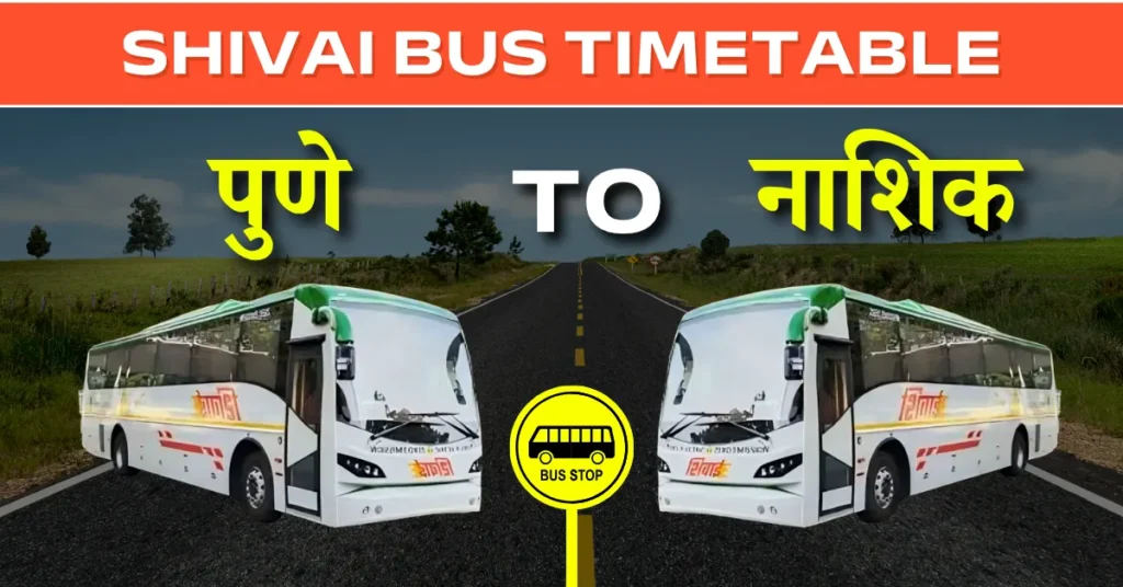 Pune To Nashik Shivai Bus Time Table: Route, Fare & Distance